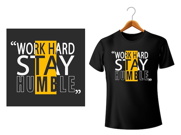 Work hard stay humble illusutration typography slogan for t shirt design