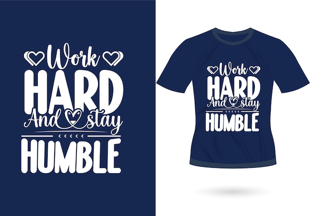 Work hard and stay humble inspirational Trendy motivational typography Design for T shirt print