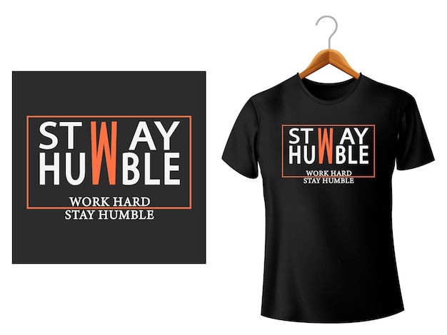 Work hard stay humble motivational illusutration typography slogan for t shirt design