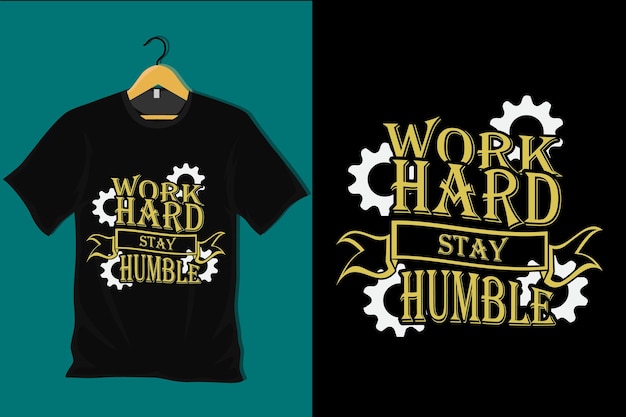 Work Hard Stay Humble T Shirt Design