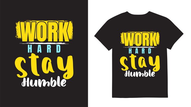 Work hard stay humble Typography quotes Tshirt Design print template