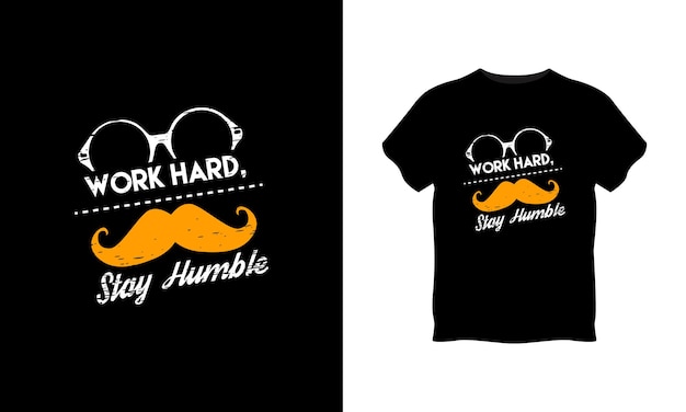 Work hard stay humble typography t shirt design premium vector