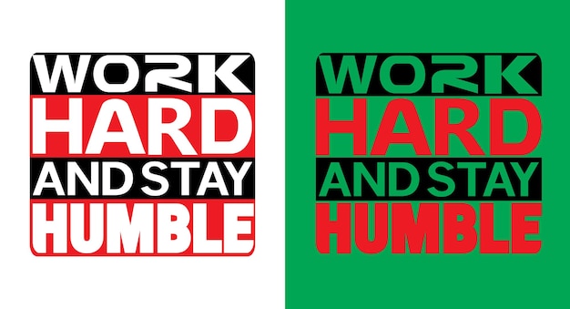 work hard and stay humble typography t-shirt template