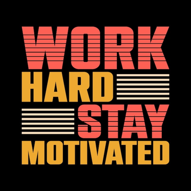 work hard stay motivated Typography lettering