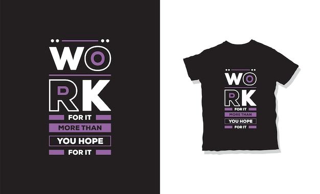 work for it more than you hope for it t-shirt design