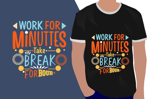 work for minutes take break for hour motivation quote or t shirts design