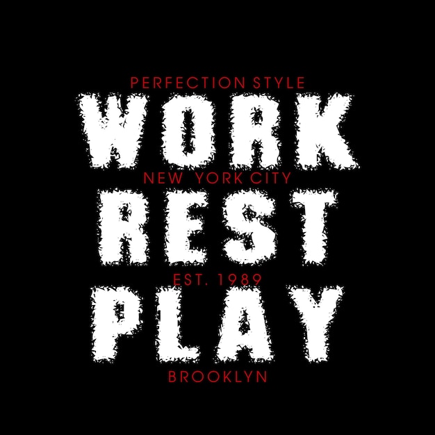 Work rest play slogan design typography vector graphic illustration for printing tshirts and others