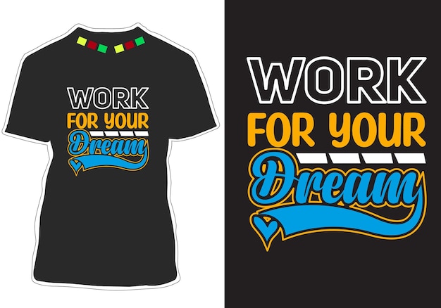 Work for your dream Inspirational Quotes t shirt design