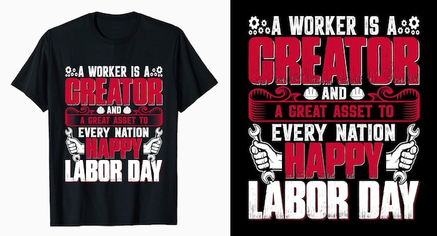 A worker is a creator Labor day typography tshirt design