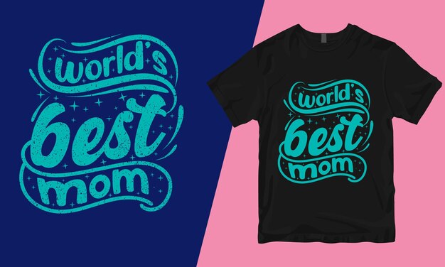 Vector world best mom,best mom t shirt, dog mom t shirt, boy mom t shirt, mom t shirt ideas,cat mom t shirt