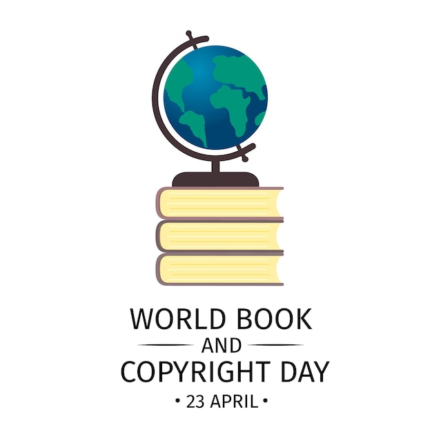 World Book and Copyright Day A stack of books and a globe on it Vector illustration Easy to edit template for logo design greeting card banner poster sign flyer etc