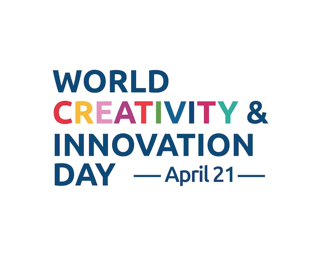 World Creativity And Innovation Day April 21 phrase colorful lettering with white Background