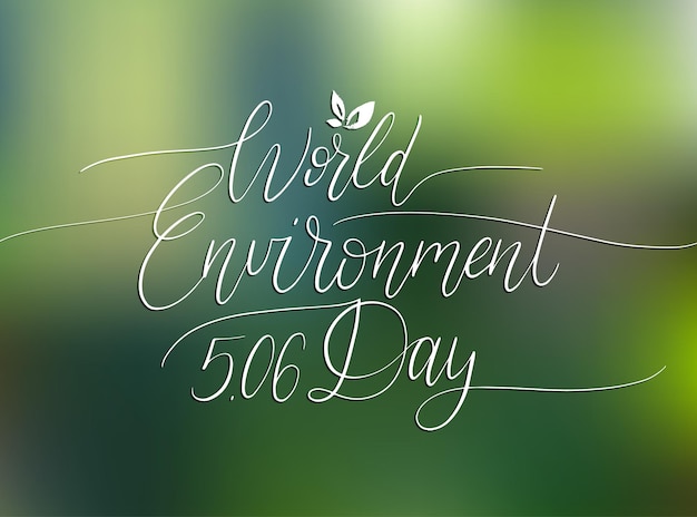 Vector world environment day hand lettering for card poster vector calligraphic illustration on blurred background