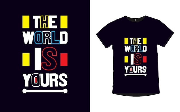 The world is yours Inspirational quotes typography t shirt design