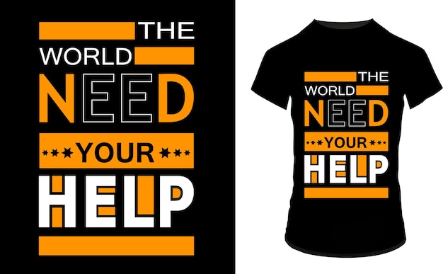 the world need your help quotes t shirt design