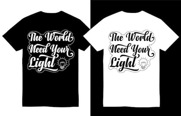 The World Need Your Light Motivational Quotes T Shirt Design