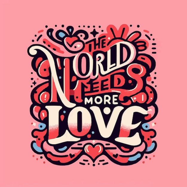 The world needs more love lettering card Valentines Day pink and red quotes kindness art Groovy r