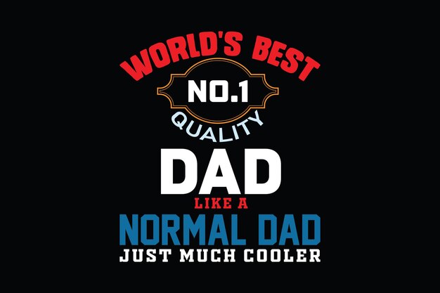 Vector world's best no.1 quality dad like a normal dad just much cooler