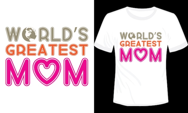 Vector world's greatest mom typography tshirt design vector illustration