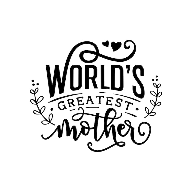 World's greatest mother quotes typography lettering for t shirt design