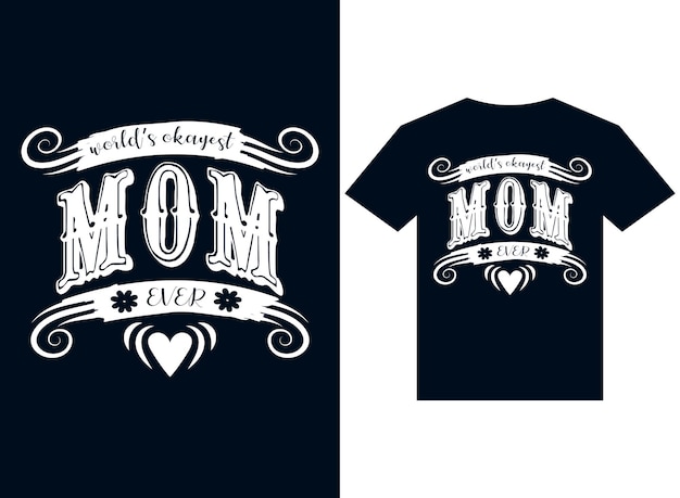 world's okayest mom ever tshirt design typography vector illustration for printing