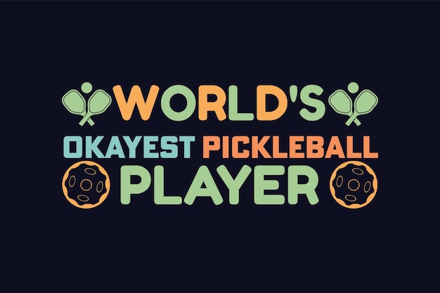 world's okayest pickleball player