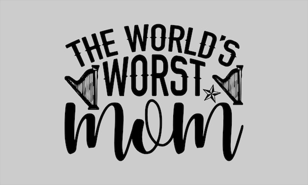 The world's worst mom is gray