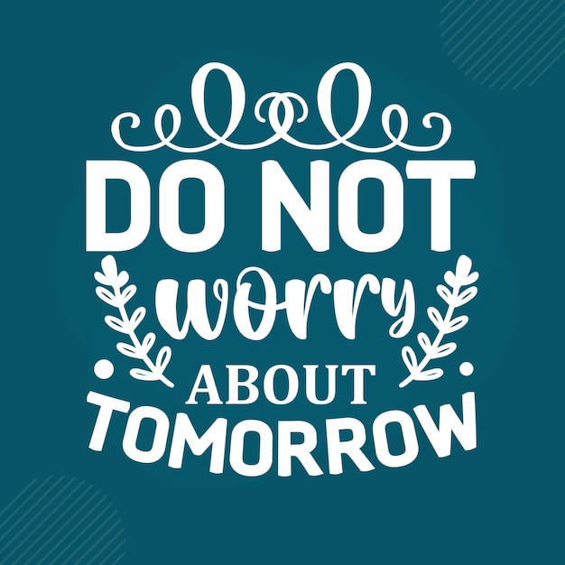 Vector do not worry about tomorrow premium scripture lettering  vector design