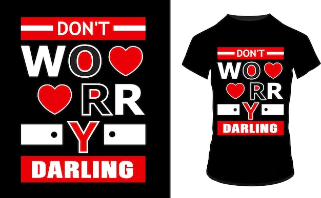 don't worry darling quotes t shirt design