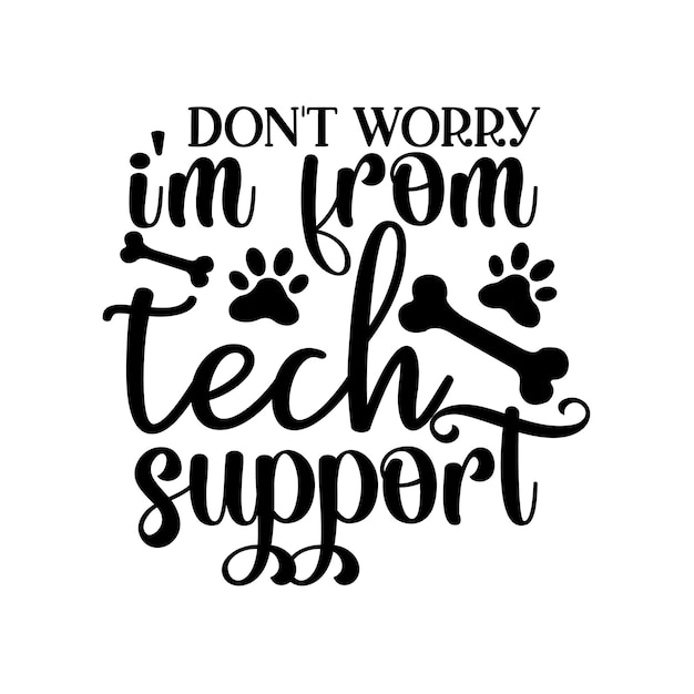 don't worry i'm from tech support