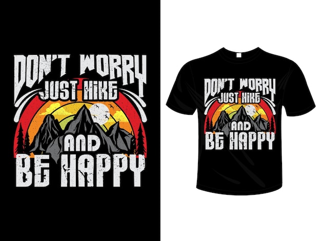 Don't Worry Just Hike And Be Happy T shirt design typography lettering merchandise design