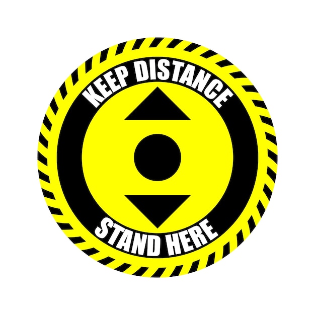 A yellow and black round sign that says keep distance stand here.