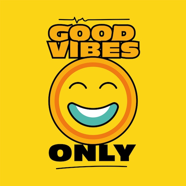 A yellow smiley face with a smiley face that says good vibes only.