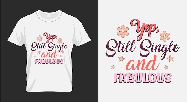 Yep, Still Single and Fabulous Valentines Day Sublimation Design