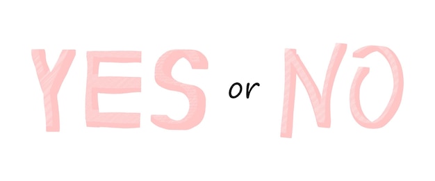 Yes or no Handwritten lettering illustration Pink vector text speech Simple hand drawn textured paintbrush style drawing