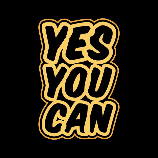 Vector yes you can typography tshirt design