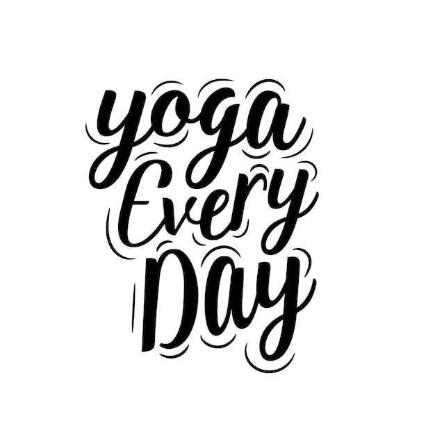 Yoga every day Yoga typography quotes lettering for tshirts mugs poster