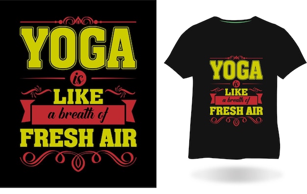 Yoga is like a breath of fresh air T-shirt Design