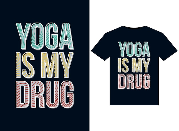 YOGA IS MY DRUG illustration for print-ready T-Shirts design