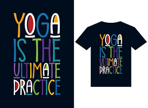 Yoga Is The Ultimate Practice vector illustration for print-ready T-Shirt design