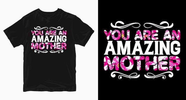 You are an Amazing Mother Mother's Day Tshirt Design