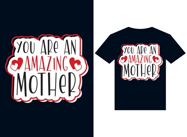 Vector you are an amazing mother tshirt design typography vector illustration for printing