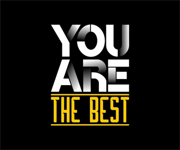 You are The Best, vector motivational typography t-shirt design