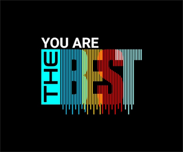 You are The Best, vector motivational typography t-shirt design