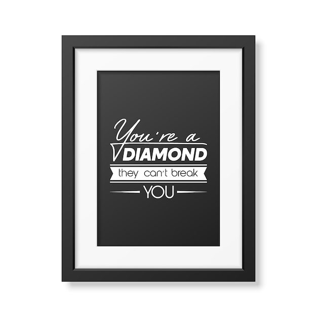 You are a Diamond They Can not Treak You Vector Typographic Quote Poster with Black Frame Gemstone Diamond Sparkle Jewerly Concept Motivational Inspirational Poster Typography Lettering