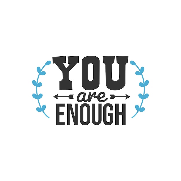 You Are Enough, Inspirational Quotes Design