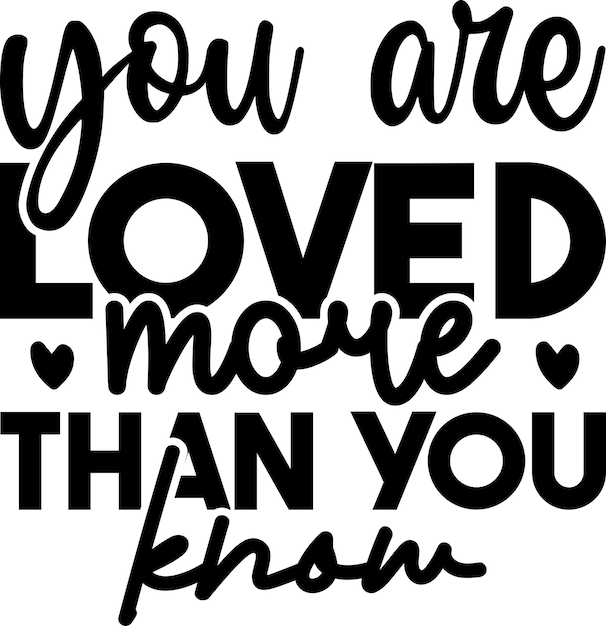 You Are Loved More Than You Know