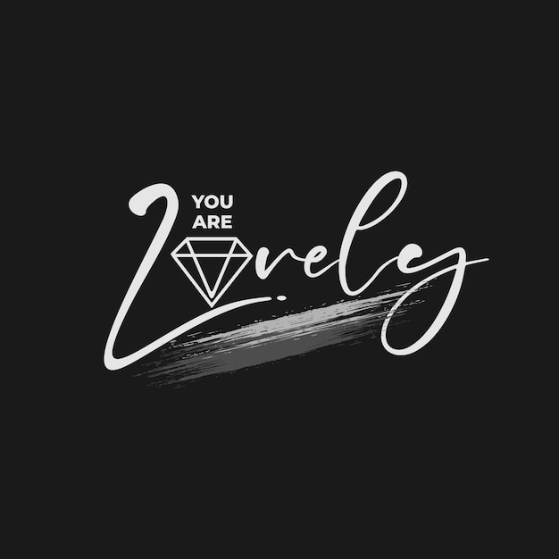 you are lovely  typography quotes for female.