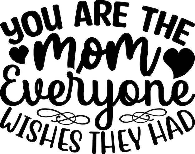 You Are The Mom Everyone Wishes They Had