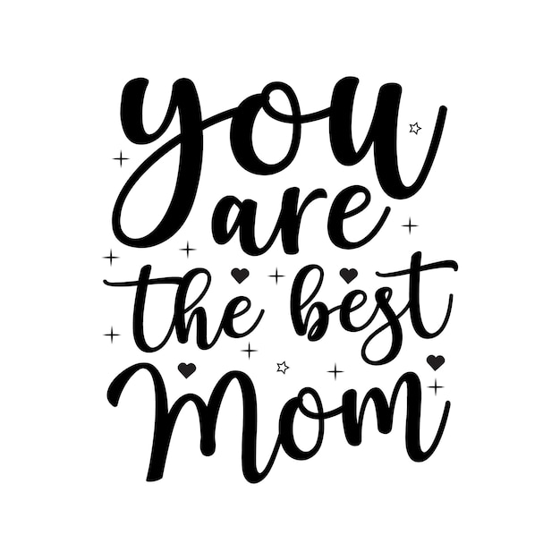 You are my best mom Mothers day typography quotes lettering for gift card